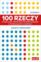 Okładka - 100 rzeczy, które każdy projektant powinien wiedzieć o potencjalnych klientach. Wydanie II - Susan Weinschenk