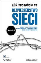 Okładka - 125 sposobów na bezpieczeństwo sieci. Wydanie II - Andrew Lockhart