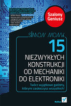 Okładka - 15 niezwykłych konstrukcji od mechaniki do elektroniki. Szalony Geniusz - Simon Monk