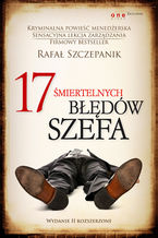 Okładka - 17 śmiertelnych błędów szefa. Wydanie II rozszerzone - Rafał Szczepanik