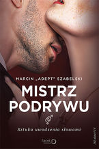 Okładka - Mistrz podrywu. Sztuka uwodzenia słowami - Marcin "Adept" Szabelski