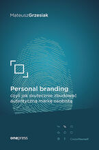Okładka - Personal branding, czyli jak skutecznie zbudować autentyczną markę osobistą - Mateusz Grzesiak