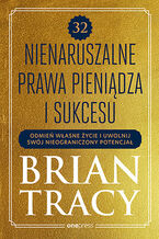 Okładka - 32 nienaruszalne prawa pieniądza i sukcesu. Odmień własne życie i uwolnij swój nieograniczony potencjał - Brian Tracy