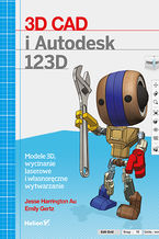 Okładka - 3D CAD i Autodesk 123D. Modele 3D, wycinanie laserowe i własnoręczne wytwarzanie - Jesse Harrington Au, Emily Gertz