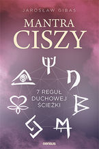 Okładka - Mantra ciszy. 7 reguł duchowej ścieżki - Jarosław Gibas