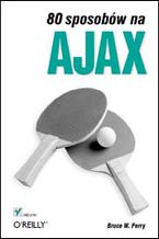 Okładka - 80 sposobów na Ajax - Bruce W. Perry