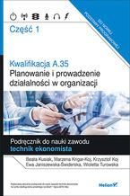 Okładka - Kwalifikacja A.35. Część 1. Planowanie i prowadzenie działalności w organizacji. Podręcznik do nauki zawodu technik ekonomista - Beata Kusiak, Marzena Krigar-Koj, Krzysztof Koj, Ewa Janiszewska-Świderska,  Wioletta Turowska