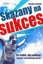 Okładka - Skazany na sukces - Arkadiusz Podlaski
