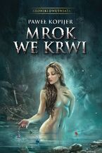 Okładka - Mrok we krwi. Tom 1 - Paweł Kopijer