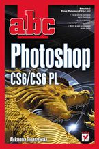 Okładka - ABC Photoshop CS6/CS6 PL - Aleksandra Tomaszewska