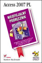 Okładka - Access 2007 PL. Nieoficjalny podręcznik - Matthew MacDonald
