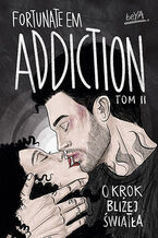 Okładka - Addiction. O krok bliżej światła. Tom 2 - FortunateEm