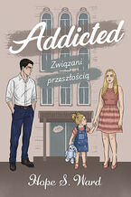 Okładka - Addicted. Związani przeszłością - Hope S. Ward