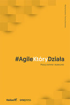 Okładka - #AgileKtóryDziała. Pracuj zwinnie i skutecznie - Michał Dusiński, Tomasz Borowiec