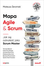 Okładka - Mapa Agile & Scrum. Jak się odnaleźć jako Scrum Master - Mateusz Żeromski