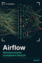 Okładka - Airflow. Monitorowanie przepływu danych - Piotr Chudzik