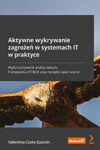 Okładka - Aktywne wykrywanie zagrożeń w systemach IT w praktyce. Wykorzystywanie analizy danych, frameworku ATT&CK oraz narzędzi open source - Valentina Costa-Gazcón