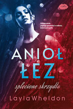 Okładka - Anioł łez #4. Splecione skrzydła - Layla Wheldon