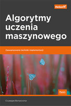 Okładka - Algorytmy uczenia maszynowego. Zaawansowane techniki implementacji - Giuseppe Bonaccorso