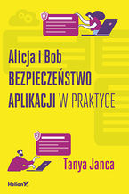Okładka - Alicja i Bob. Bezpieczeństwo aplikacji w praktyce - Tanya Janca