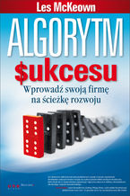 Okładka - Algorytm sukcesu. Wprowadź swoją firmę na ścieżkę rozwoju - Les McKeown
