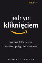 Okładka - Jednym kliknięciem. Historia Jeffa Bezosa i rosnącej potęgi Amazon.com - Richard L. Brandt