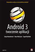 Okładka - Android 3. Tworzenie aplikacji - Satya Komatineni, Dave MacLean, Sayed Hashimi