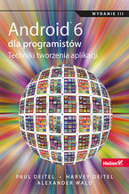 Okładka - Android 6 dla programistów. Techniki tworzenia aplikacji. Wydanie III - Paul Deitel, Harvey Deitel, Alexander Wald