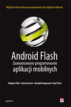Okładka - Android Flash. Zaawansowane programowanie aplikacji mobilnych - Stephen Chin, Dean Iverson, Oswald Campesato, Paul Trani