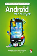 Okładka - Android w praktyce - Charlie Collins, Michael Galpin, Matthias Kaeppler