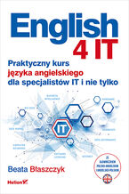 Okładka - English 4 IT. Praktyczny kurs języka angielskiego dla specjalistów IT i nie tylko - Beata Błaszczyk
