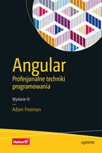 Okładka - Angular. Profesjonalne techniki programowania. Wydanie IV - Adam Freeman