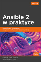 Okładka - Ansible 2 w praktyce. Automatyzacja infrastruktury, zarządzanie konfiguracją i wdrażanie aplikacji - Daniel Oh, James Freeman, Fabio Alessandro Locati