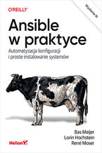 Okładka - Ansible w praktyce. Automatyzacja konfiguracji i proste instalowanie systemów. Wydanie III - Bas Meijer, Lorin Hochstein, René Moser
