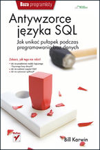 Okładka - Antywzorce języka SQL. Jak unikać pułapek podczas programowania baz danych - Bill Karwin
