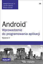 Okładka - Android. Wprowadzenie do programowania aplikacji. Wydanie V - Joseph Annuzzi Jr., Lauren Darcey, Shane Conder