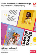 Okładka - Adobe Photoshop, Illustrator i InDesign. Współdziałanie i przepływ pracy. Oficjalny podręcznik - Bart Van de Wiele