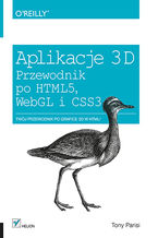 Okładka - Aplikacje 3D. Przewodnik po HTML5, WebGL i CSS3 - Tony Parisi