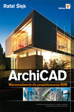 Okładka - ArchiCAD. Wprowadzenie do projektowania BIM - Rafał Ślęk
