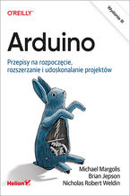 Okładka - Arduino. Przepisy na rozpoczęcie, rozszerzanie i udoskonalanie projektów. Wydanie III - Michael Margolis, Brian Jepson, Nicholas Robert Weldin