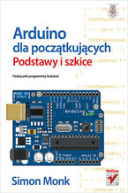 Okładka - Arduino dla początkujących. Podstawy i szkice - Simon Monk