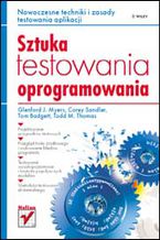Okładka - Sztuka testowania oprogramowania - Glenford J. Myers, Corey Sandler, Tom Badgett, Todd M. Thomas