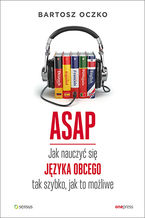 Okładka - ASAP. Jak nauczyć się języka obcego tak szybko, jak to możliwe - Bartosz Oczko