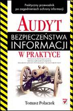 Okładka - Audyt bezpieczeństwa informacji w praktyce - Tomasz Polaczek