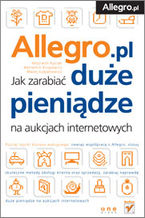 Okładka - Allegro. Jak zarabiać duże pieniądze na aukcjach internetowych - Wojciech Kyciak, Beniamin Krupowicz, Błażej Łukjanowicz