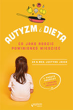 Okładka - Autyzm i dieta. Co jako rodzic powinieneś wiedzieć - Justyna Jessa