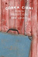 Okładka - Córka cieni. Tom 3. Burza przed ciszą - Ewa Cielesz