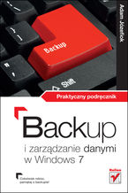 Okładka - Backup i zarządzanie danymi w Windows 7. Praktyczny podręcznik - Adam Józefiok
