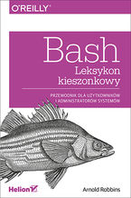 Okładka - Bash. Leksykon kieszonkowy. Przewodnik dla użytkowników i administratorów systemów - Arnold Robbins