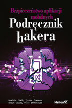 Okładka - Bezpieczeństwo aplikacji mobilnych. Podręcznik hakera - Dominic Chell, Tyrone Erasmus, Shaun Colley, Ollie Whitehouse